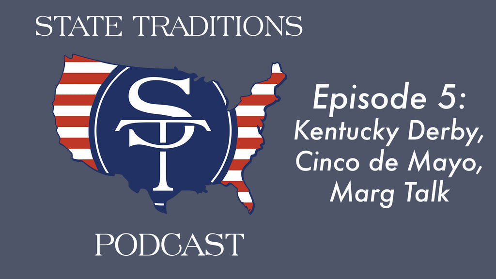 State Traditions Podcast Episode 5 - Kentucky Derby, Cinco de Mayo, Marg Talk